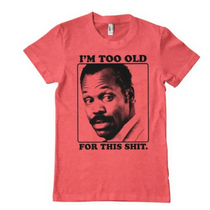 T-Shirt I'M Too Old